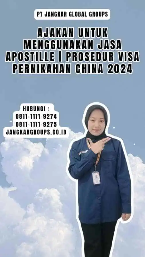 Ajakan untuk Menggunakan Jasa Apostille Prosedur Visa Pernikahan China 2024