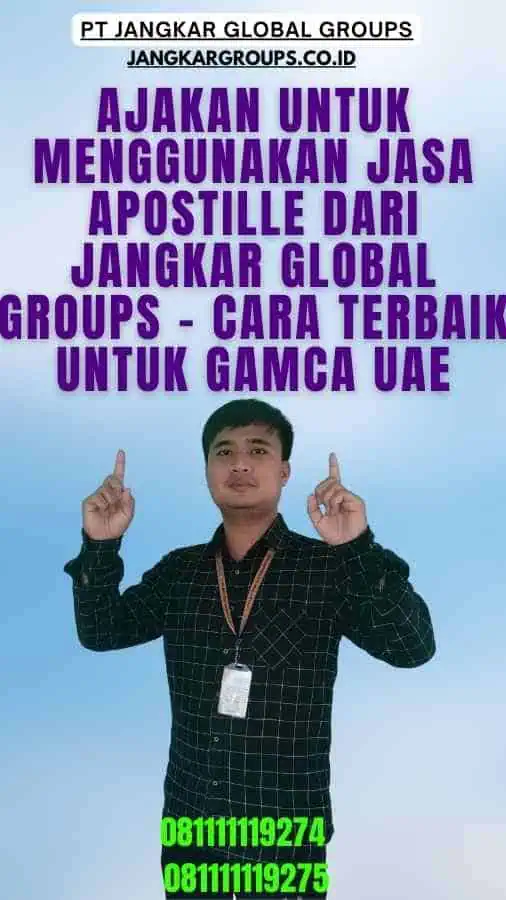 Ajakan untuk Menggunakan Jasa Apostille dari Jangkar Global Groups - Cara Terbaik untuk GAMCA UAE