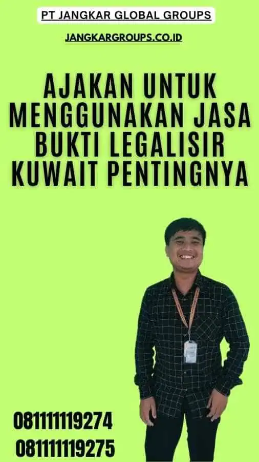 Ajakan untuk Menggunakan Jasa Bukti Legalisir Kuwait Pentingnya