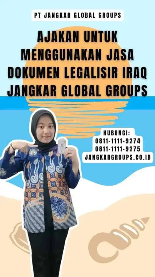 Ajakan untuk Menggunakan Jasa Dokumen Legalisir Iraq Jangkar Global Groups