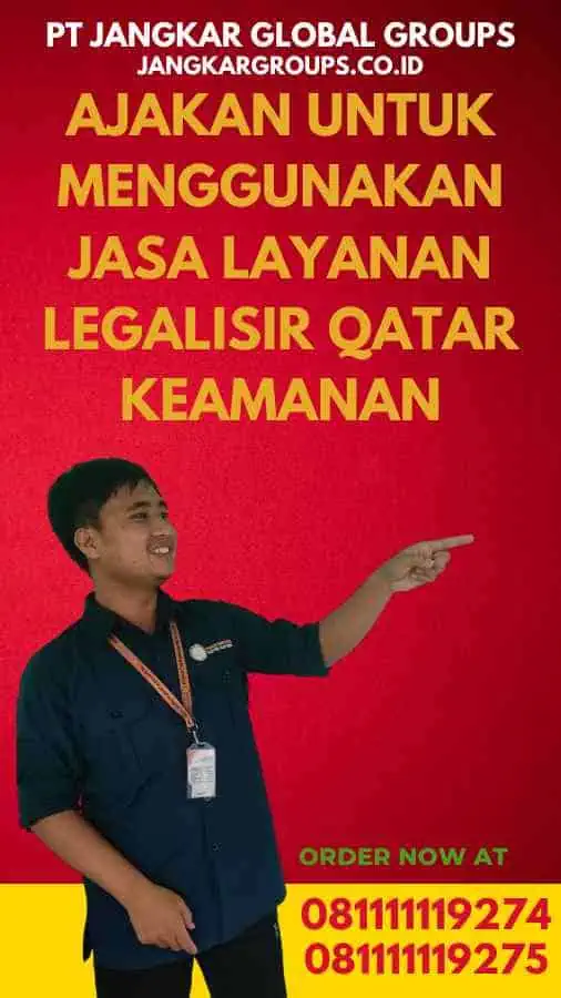 Ajakan untuk Menggunakan Jasa Layanan Legalisir Qatar Keamanan