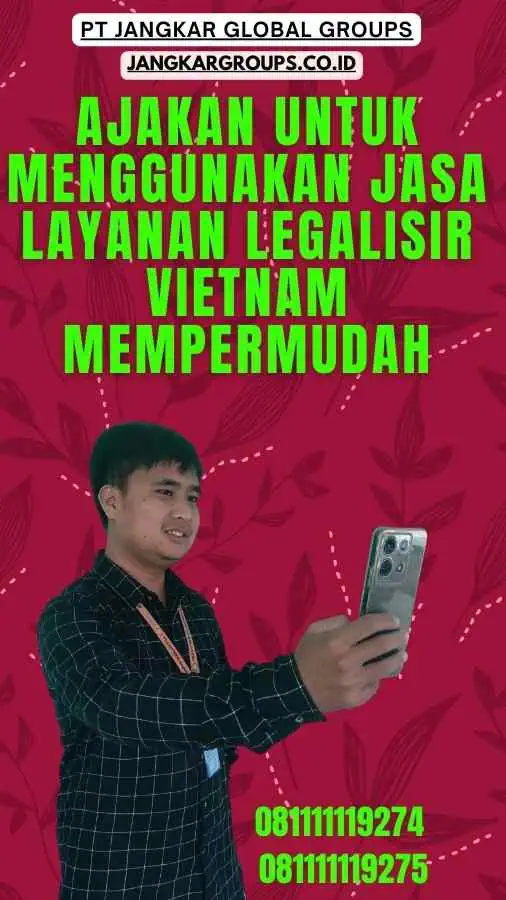 Ajakan untuk Menggunakan Jasa Layanan Legalisir Vietnam Mempermudah