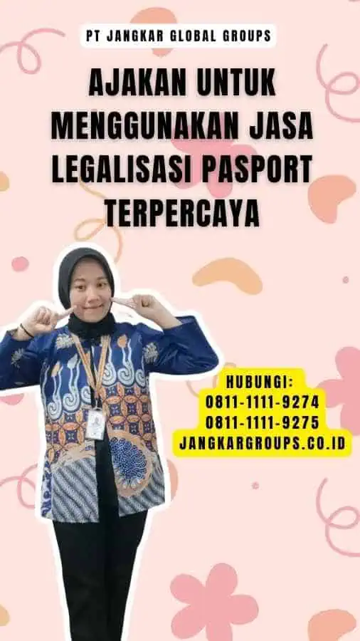 Ajakan untuk Menggunakan Jasa Legalisasi Pasport Terpercaya