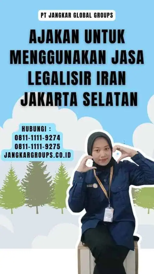 Ajakan untuk Menggunakan Jasa Legalisir Iran Jakarta Selatan