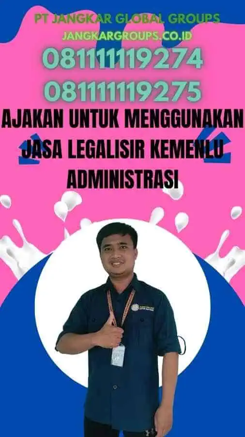 Ajakan untuk Menggunakan Jasa Legalisir Kemenlu Administrasi