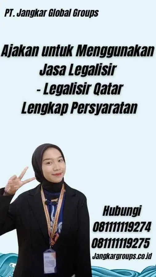 Ajakan untuk Menggunakan Jasa Legalisir - Legalisir Qatar Lengkap Persyaratan