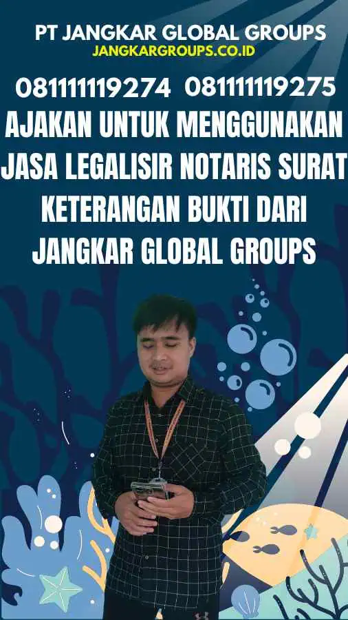 Ajakan untuk Menggunakan Jasa Legalisir Notaris Surat Keterangan Bukti dari Jangkar Global Groups