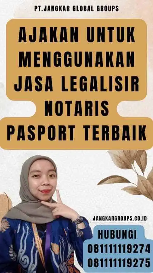 Ajakan untuk Menggunakan Jasa Legalisir Notaris pasport Terbaik