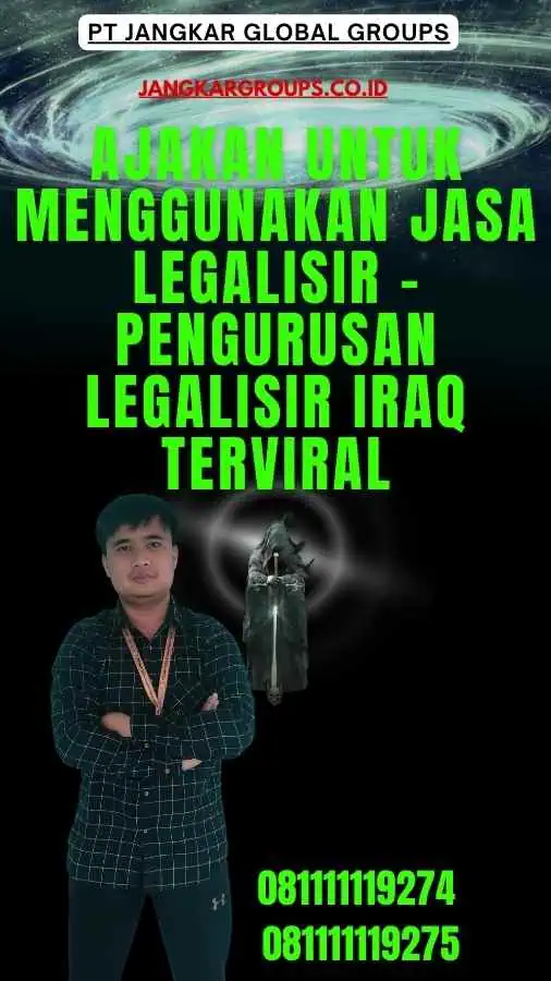 Ajakan untuk Menggunakan Jasa Legalisir - Pengurusan Legalisir Iraq Terviral