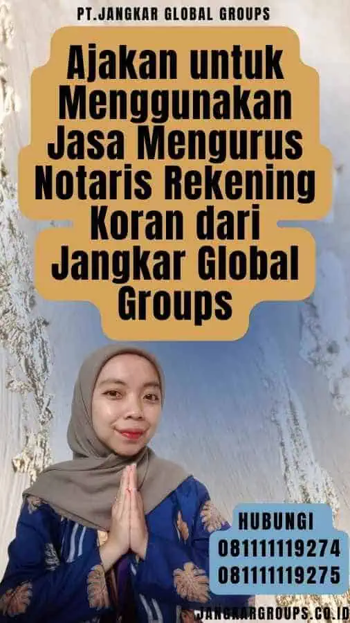 Ajakan untuk Menggunakan Jasa Mengurus Notaris Rekening Koran dari Jangkar Global Groups