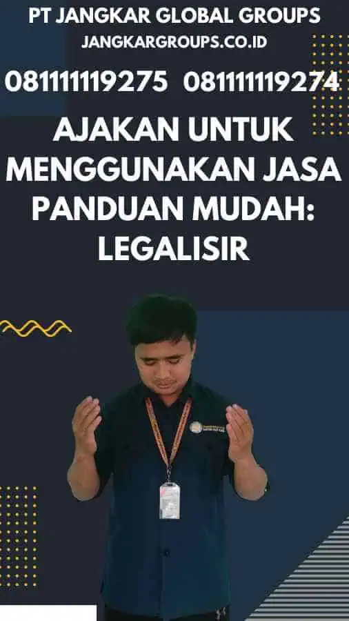 Ajakan untuk Menggunakan Jasa Panduan Mudah Legalisir.