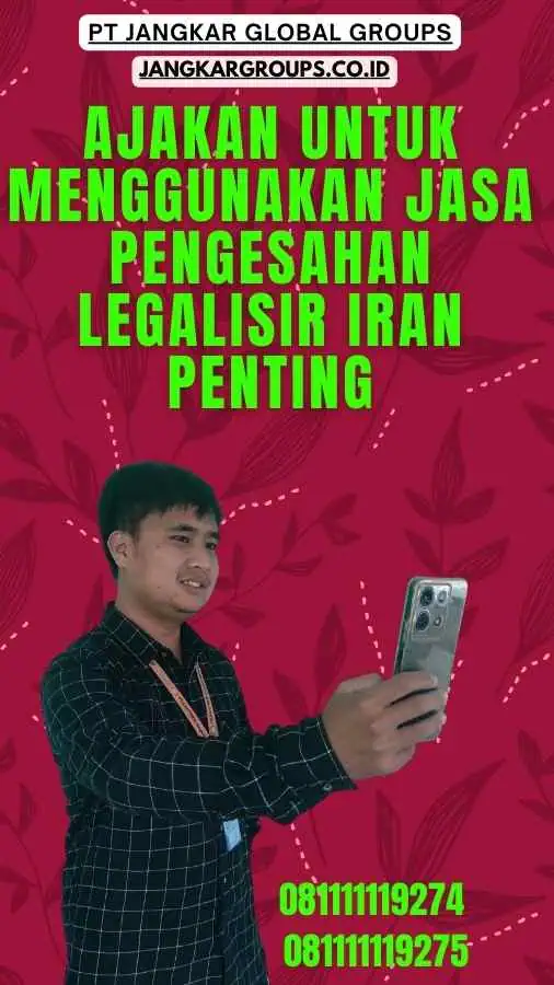 Ajakan untuk Menggunakan Jasa Pengesahan Legalisir Iran Penting