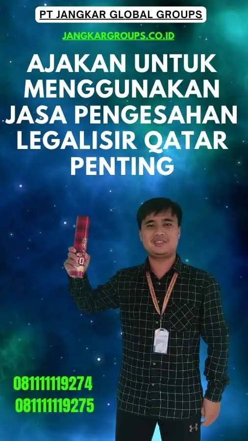 Ajakan untuk Menggunakan Jasa Pengesahan Legalisir Qatar Penting