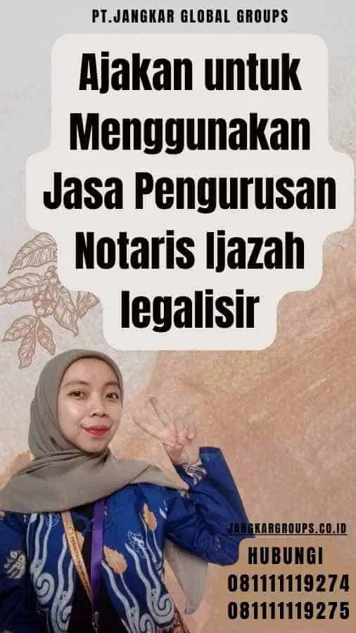 Ajakan untuk Menggunakan Jasa Pengurusan Notaris Ijazah legalisir