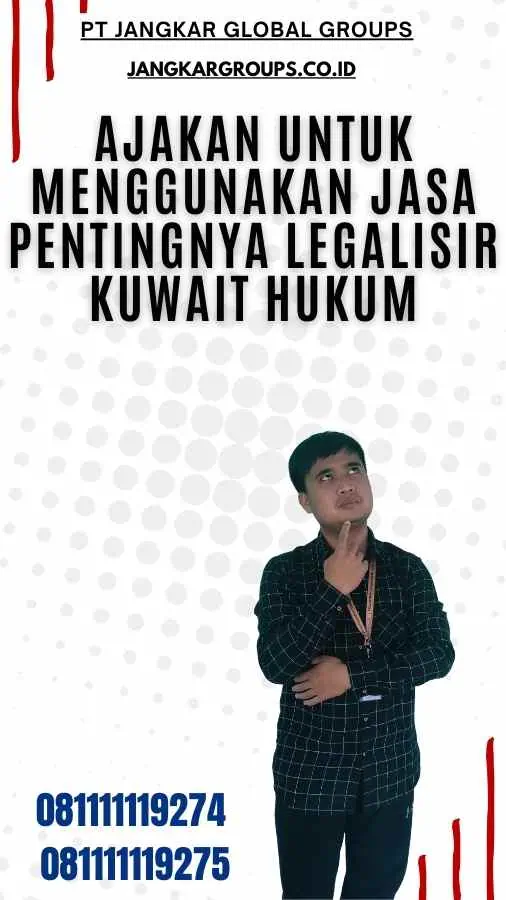 Ajakan untuk Menggunakan Jasa Pentingnya Legalisir Kuwait Hukum