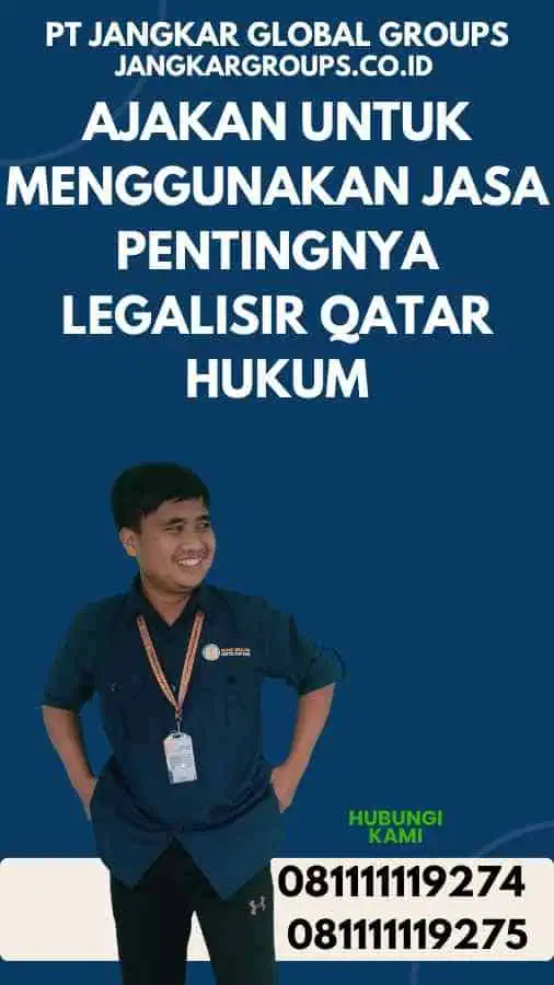 Ajakan untuk Menggunakan Jasa Pentingnya Legalisir Qatar Hukum