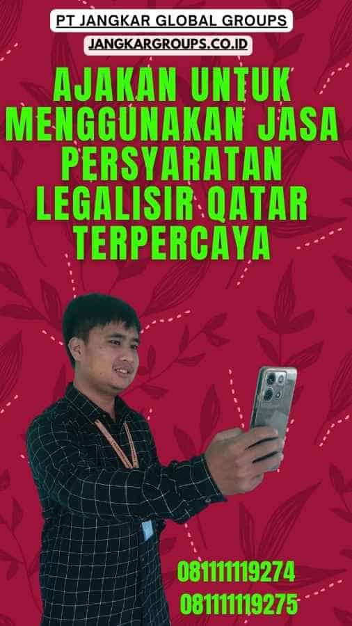 Ajakan untuk Menggunakan Jasa Persyaratan Legalisir Qatar Terpercaya