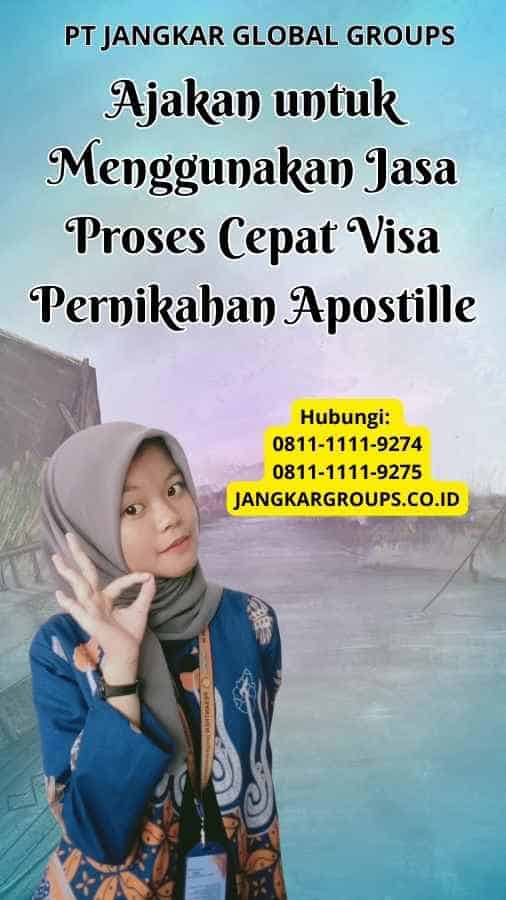 Ajakan untuk Menggunakan Jasa Proses Cepat Visa Pernikahan Apostille