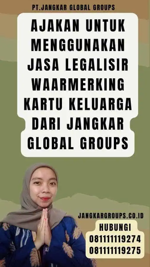 Ajakan untuk Menggunakan Jasa legalisir waarmerking Kartu Keluarga dari Jangkar Global Groups