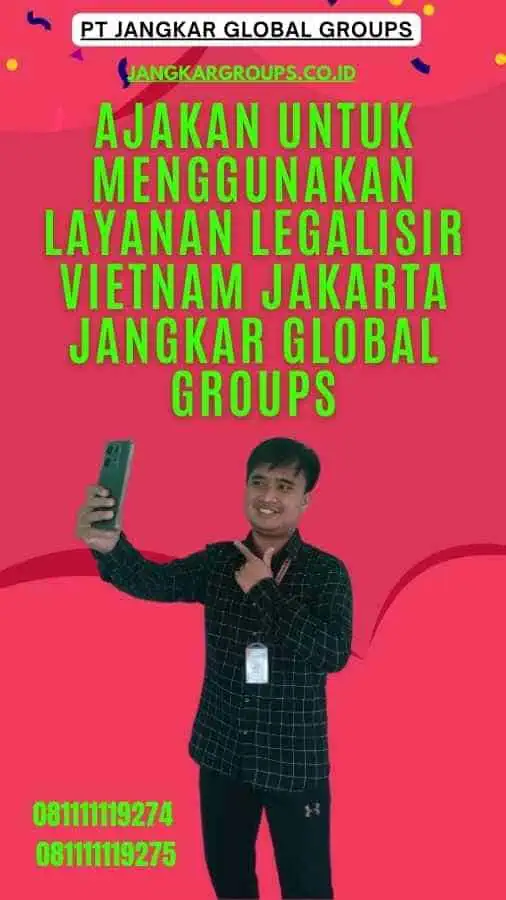 Ajakan untuk Menggunakan Layanan Legalisir Vietnam Jakarta Jangkar Global Groups