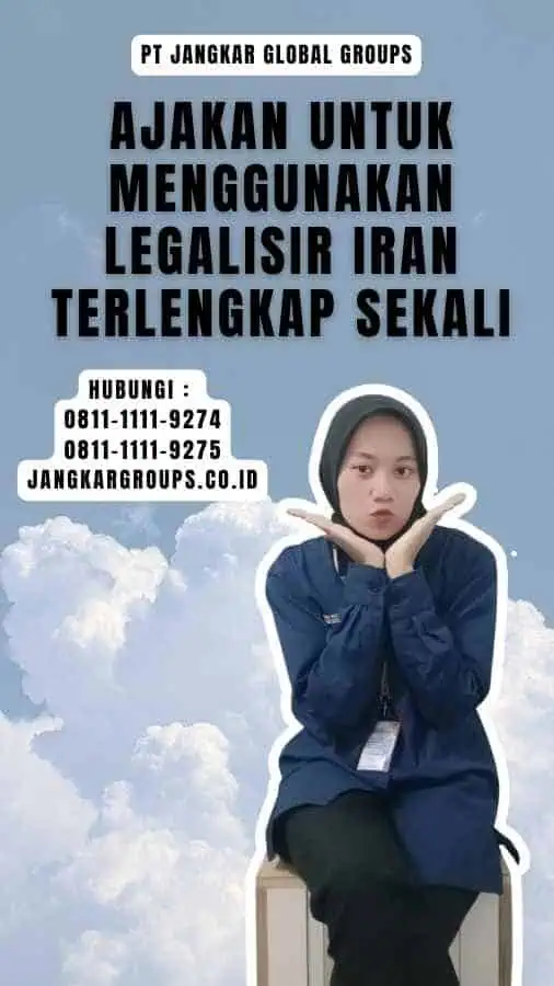 Ajakan untuk Menggunakan Legalisir Iran Terlengkap Sekali