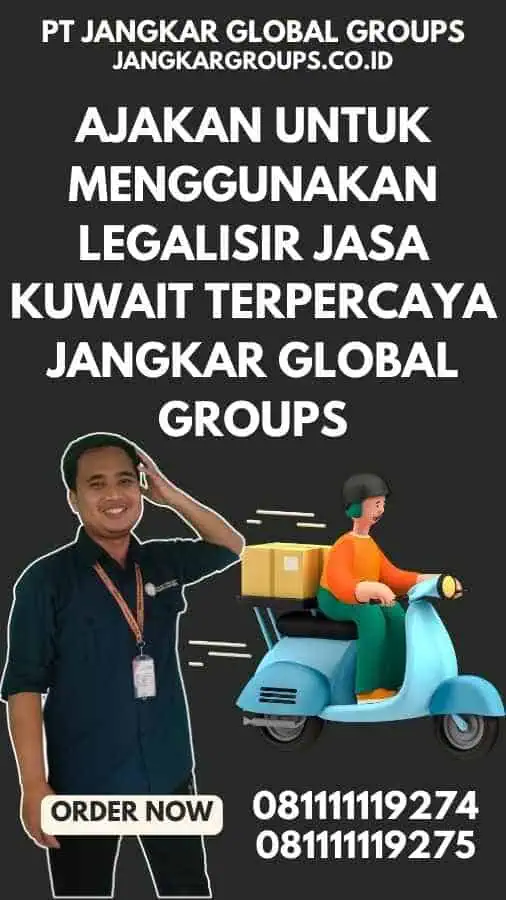 Ajakan untuk Menggunakan Legalisir Jasa Kuwait Terpercaya Jangkar Global Groups