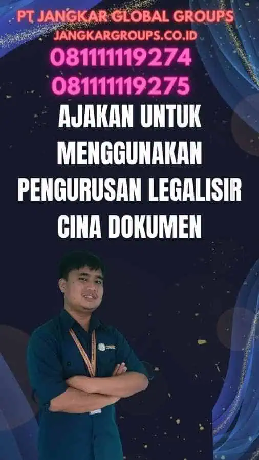 Ajakan untuk Menggunakan Pengurusan Legalisir Cina Dokumen