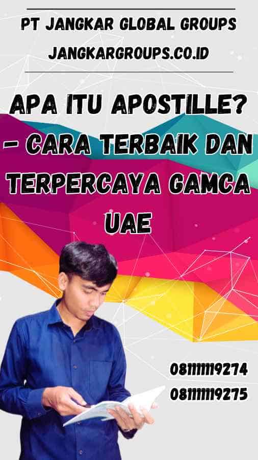 Apa Itu Apostille? - Cara Terbaik dan Terpercaya Gamca UAE