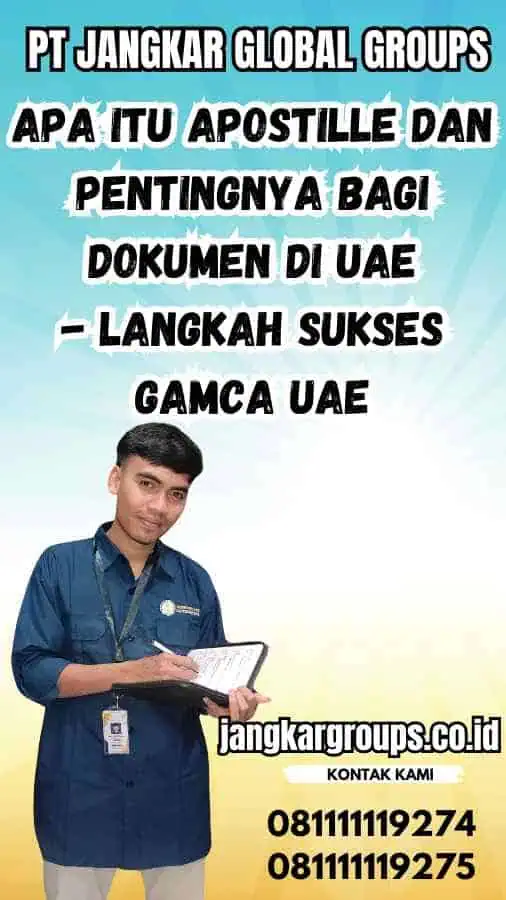 Apa Itu Apostille dan Pentingnya Bagi Dokumen di UAE - Langkah Sukses Gamca UAE