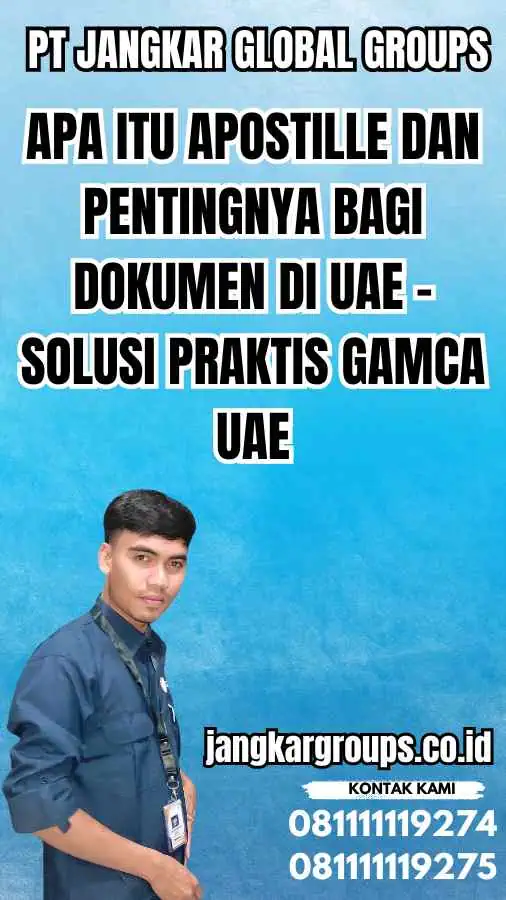 Apa Itu Apostille dan Pentingnya Bagi Dokumen di UAE - Solusi Praktis Gamca UAE