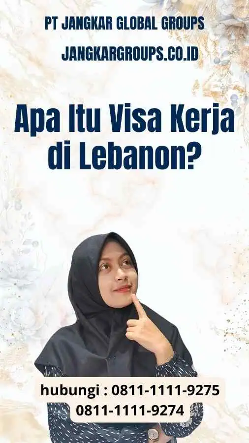 Apa Itu Visa Kerja di Lebanon? - Membangun Karir di Lebanon: Visa Kerja Terpercaya