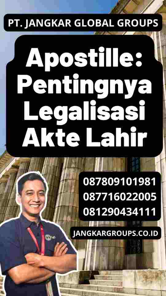 Apostille: Pentingnya Legalisasi Akte Lahir