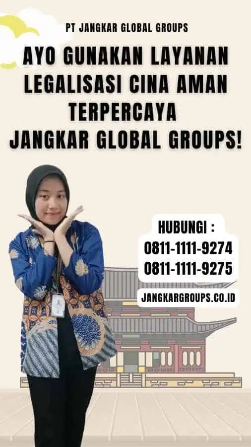 Ayo Gunakan Layanan Legalisasi Cina Aman Terpercaya Jangkar Global Groups!