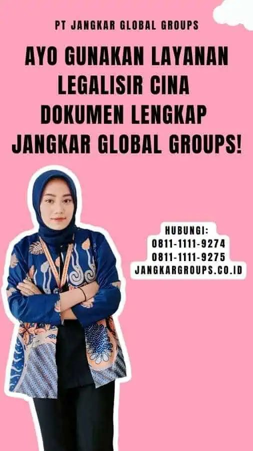 Ayo Gunakan Layanan Legalisir Cina Dokumen Lengkap Jangkar Global Groups!