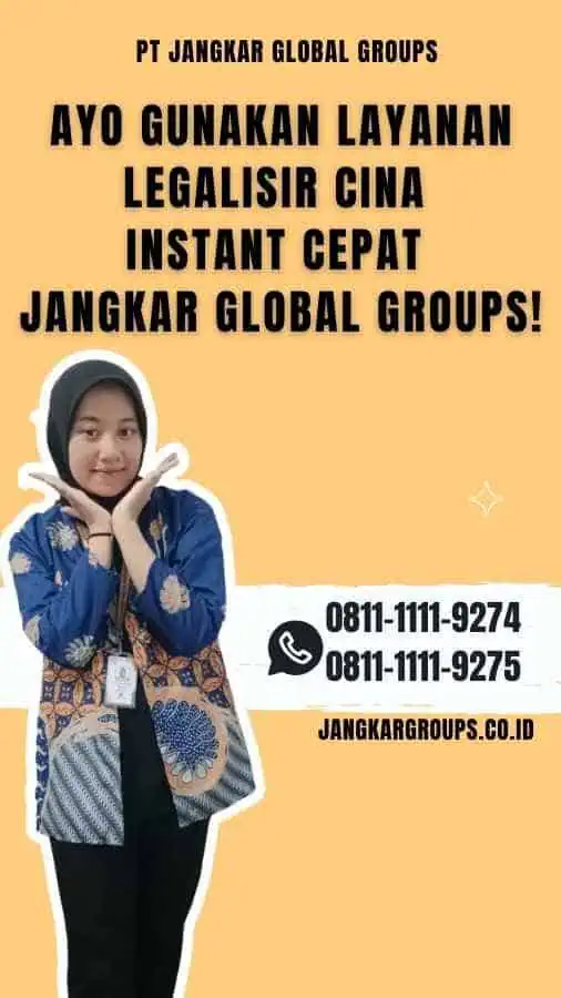 Ayo Gunakan Layanan Legalisir Cina Instant Cepat Jangkar Global Groups!