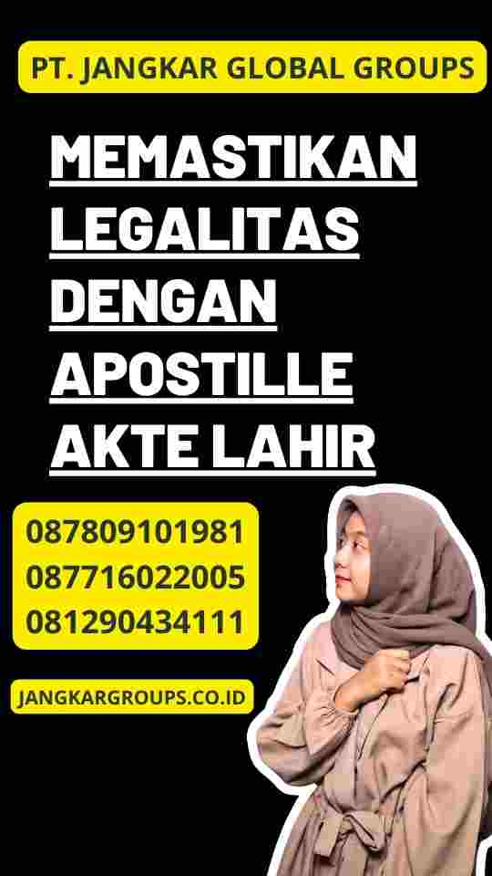 Memastikan Legalitas dengan Apostille Akte Lahir