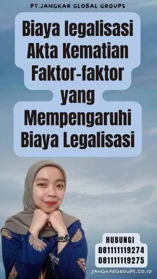 Biaya legalisasi Akta Kematian Faktor-faktor yang Mempengaruhi Biaya Legalisasi