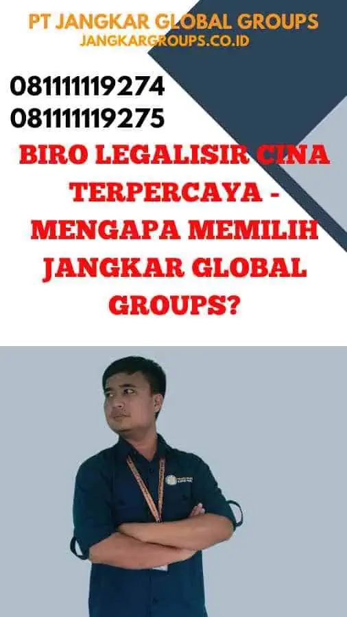 Biro Legalisir Cina Terpercaya - Mengapa Memilih Jangkar Global Groups