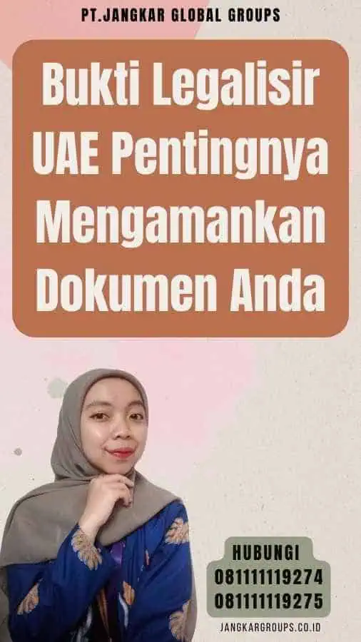 Bukti Legalisir UAE Pentingnya Mengamankan Dokumen Anda