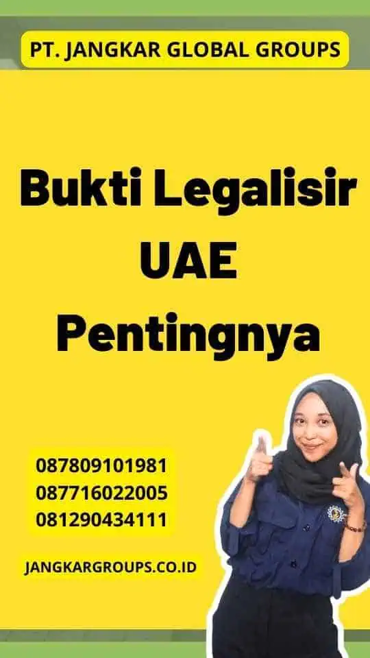 Bukti Legalisir UAE Pentingnya