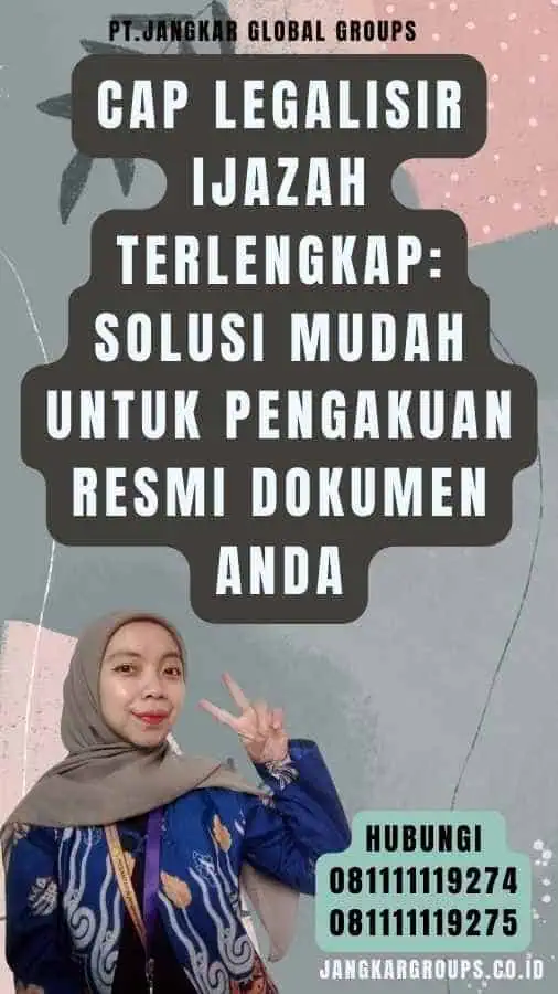 Cap Legalisir Ijazah Terlengkap Solusi Mudah untuk Pengakuan Resmi Dokumen Anda