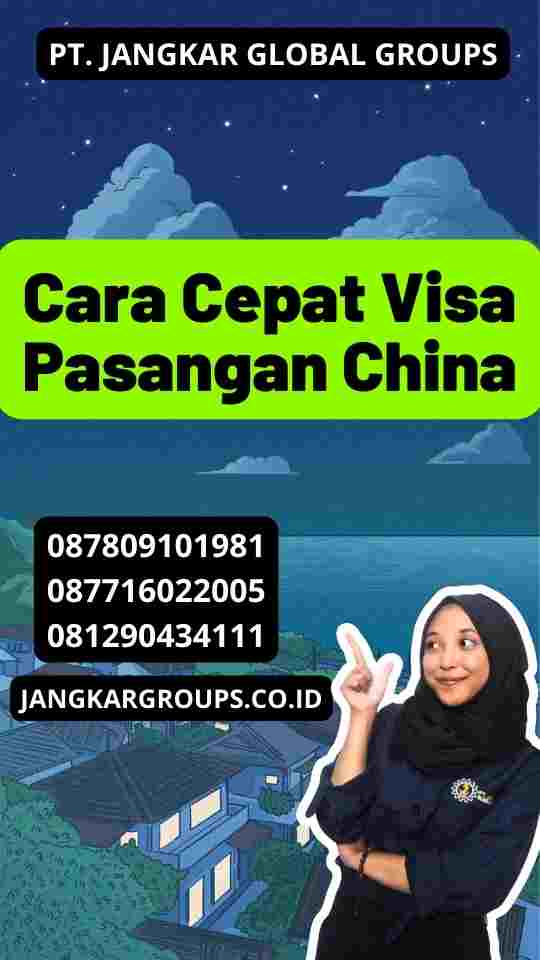 Cara Cepat Visa Pasangan China