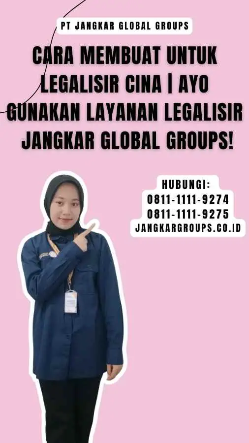 Cara Membuat untuk Legalisir Cina Ayo Gunakan Layanan Legalisir Jangkar Global Groups!