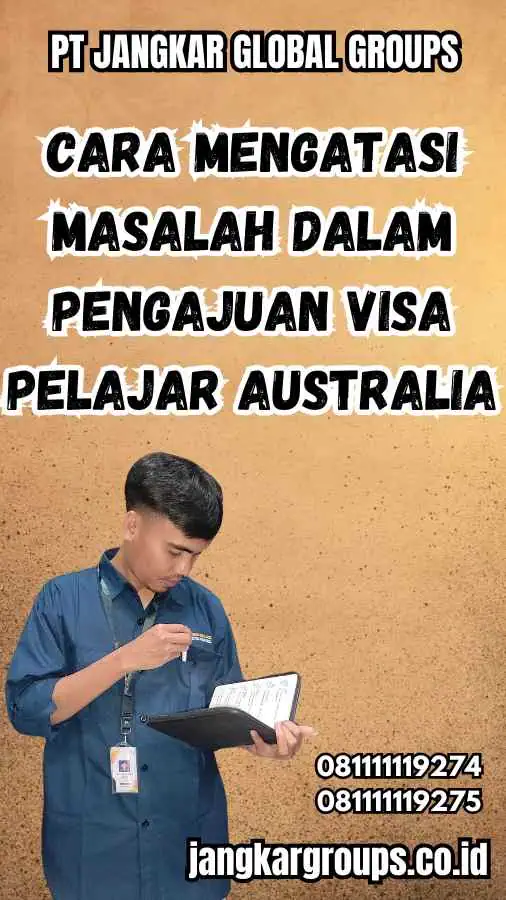 Cara Mengatasi Masalah dalam Pengajuan Visa Pelajar Australia