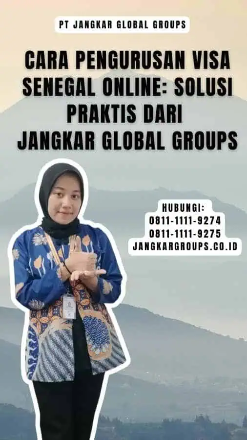 Cara Pengurusan Visa Senegal Online Solusi Praktis dari Jangkar Global Groups