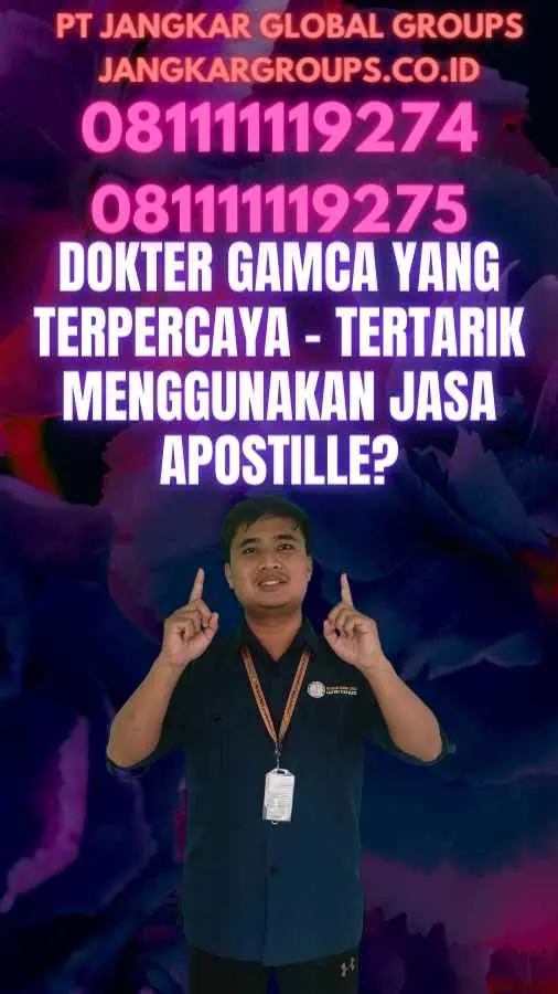 Dokter GAMCA Yang Terpercaya - Tertarik Menggunakan Jasa Apostille?