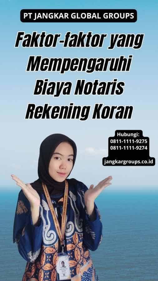 Faktor-faktor yang Mempengaruhi Biaya Notaris Rekening Koran