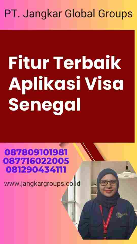 Fitur Terbaik Aplikasi Visa Senegal