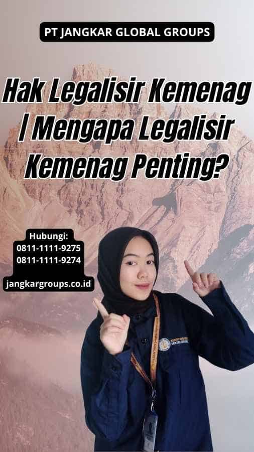 Hak Legalisir Kemenag Mengapa Legalisir Kemenag Penting