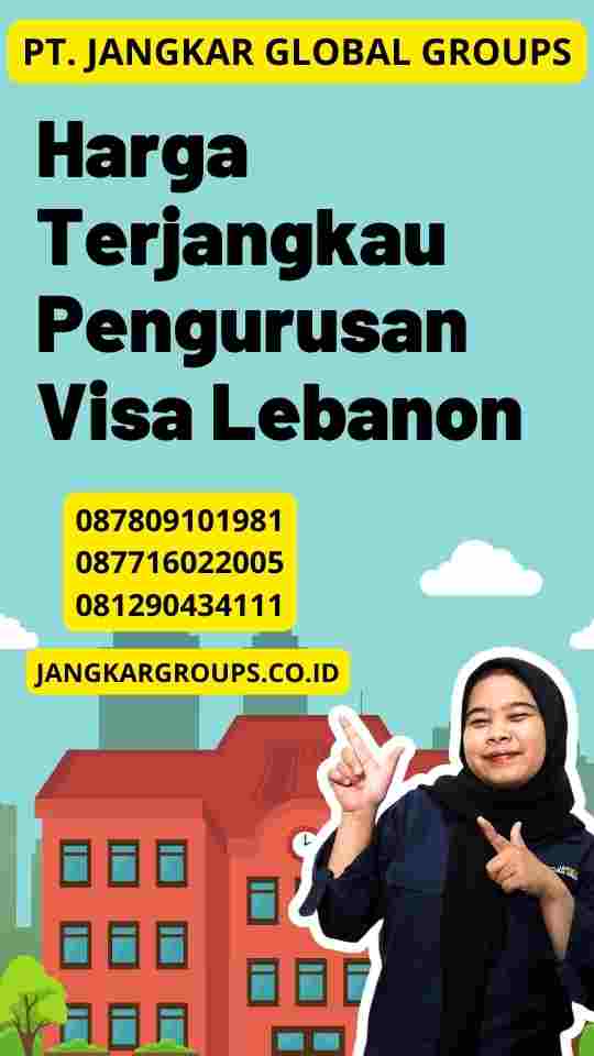 Harga Terjangkau Pengurusan Visa Lebanon